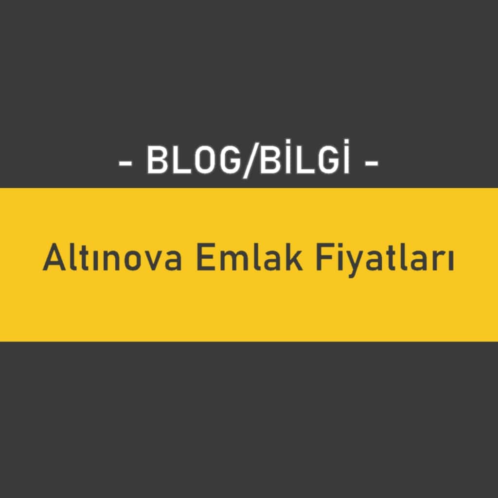 Altınova Emlak Fiyatları