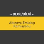 Altınova Emlakçı Komisyonu