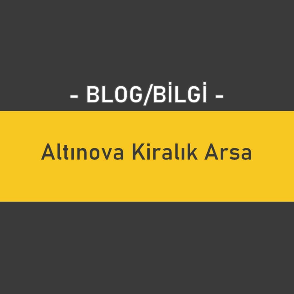 Altınova Kiralık Arsa
