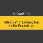 Altınova'nın Emlakçıları Kalite Prensipleri